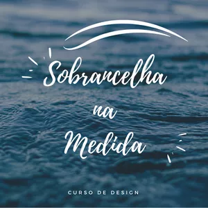 Curso CURSO SOBRANCELHA NA MEDIDA