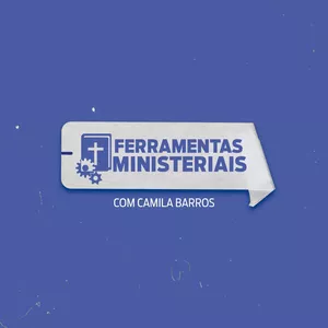 Imagem de capa para o Curso online Ferramentas Ministeriais [Camila Barros]