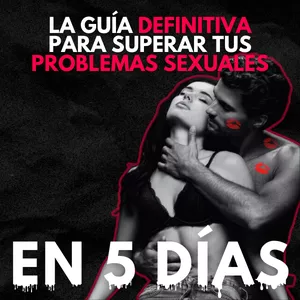 Imagen de portada para Ebook La Guía DEFINITIVA para Superar tus Problemas Sexuales en 5 DÍAS