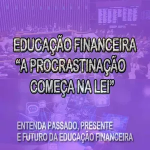 Imagem de capa para o Curso online Educação Financeira "A procrastinação começa na Lei"