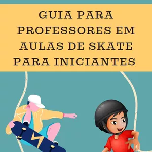 Imagem de capa para o Ebook Guia para Professores em Aulas de Skate para Iniciantes