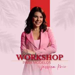 Imagem de capa para o Curso online WORKSHOP PARA MODELOS BY JÉSSICA LÍRIO