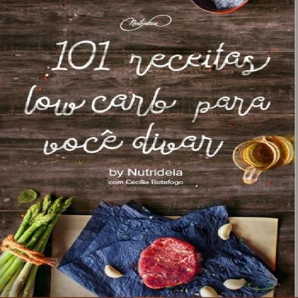 101 Receitas Low Carb Para Você Divar Nutrideia Learn A New Skill Ebooks Or Documents Hotmart