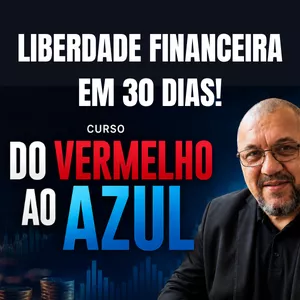 Planilha Liberdade Financeira Do Vermelho ao Azul em 30 Dias+EBOOKs