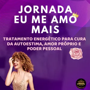 Jornada Eu Me Amo Mais - Tratamento Energético