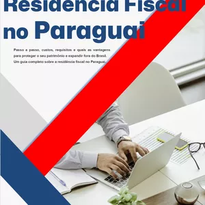 Imagem de capa para o Ebook Residência Fiscal no Paraguai: O Guia Completo para a Liberdade Financeira