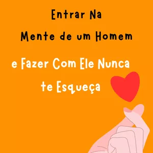 Imagem de capa para o Ebook O Segredo para Entrar na Mente de um Homem e Fazer com que Ele Nunca te Esqueça