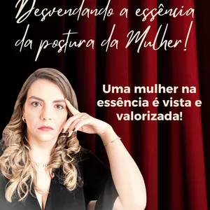 Imagem de capa para o Evento online Desvendando a essência da postura da mulher!
