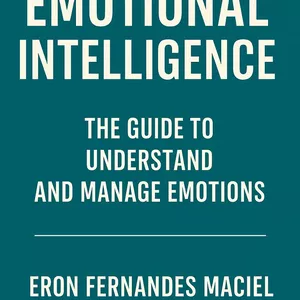 Cover image for Ebook Emotional Intelligence: The Guide to Understand and Manage Emotions