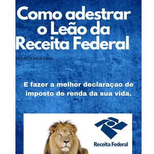 Imagem do curso "COMO ADESTRAR O LEÃO DA RECEITA FEDERAL E FAZER A MELHOR DECLARACAO DE IMPOSTO DE RENDA˜