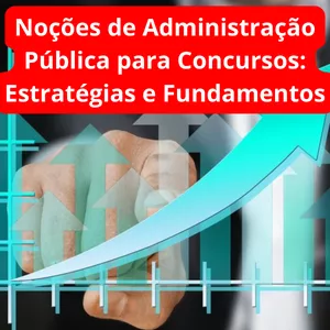 Imagem de capa para o Ebook Noções de Administração Pública para Concursos: Estratégias e Fundamentos