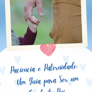 Imagem de capa para o Ebook Paciência e Paternidade Um Guia para Ser um Excelente Pai