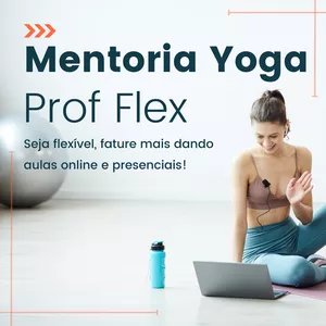 Imagem de capa para o Serviço online Mentoria Yoga -  Prof Flex: Seja flexível, fature mais dando aulas online e presenciais
