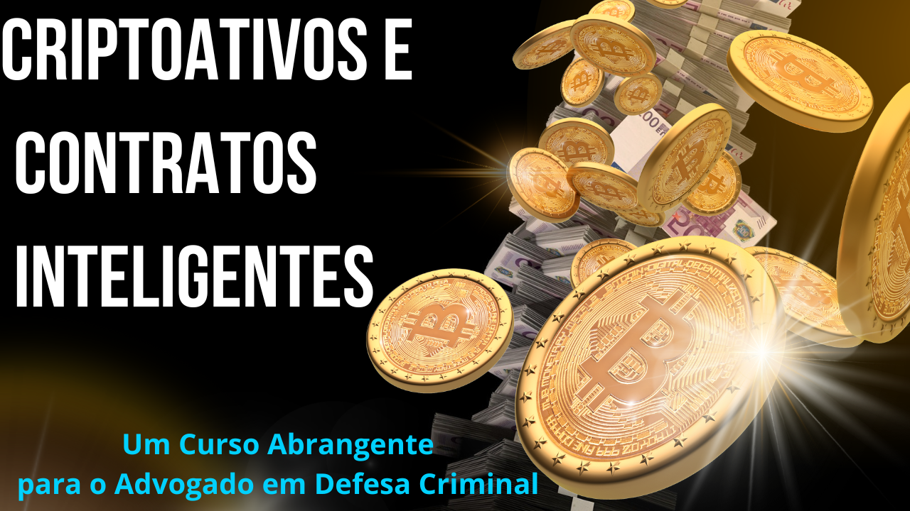 Curso Criptoativos e Contratos Inteligentes: Um Curso Abrangente para o Advogado em Defesa Criminal