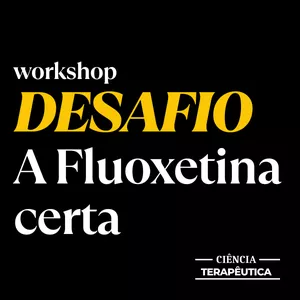 Imagem de capa para o Evento online Desafio - A Fluoxetina Certa