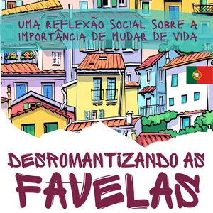 Imagem de capa para o Ebook Desromantizando as favelas - Uma reflexão social sobre a importância de mudar de vida