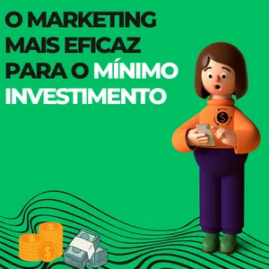 O Marketing Mais Eficaz Para o Mínimo Investimento