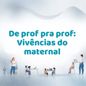 Imagem de capa para o Ebook De prof pra prof: Vivências do maternal