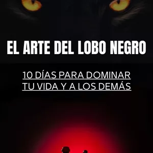 Imagen de portada para Ebook El Arte del Lobo Negro: 10 Días para Dominar tu Vida y a los Demás