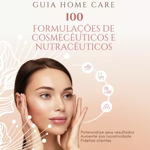 Imagem de capa para o Ebook Guia Home Care: 100 Formulações de Cosmecêuticos e Nutracêuticos