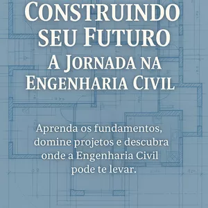 Imagem de capa para o Ebook Construindo seu Futuro: O Guia Essencial da Engenharia Civil