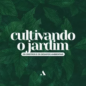 Imagem de capa para o Curso online Cultivando o Jardim: os cristãos e os desafios ambientais