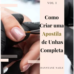 Imagem de capa para o Ebook COMO CRIAR UMA APOSTILA DE UNHAS COMPLETA DANNYANENAILS