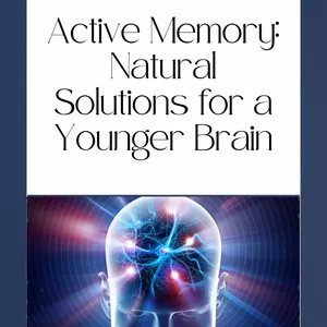 Cover image for Ebook Active Memory: Natural Solutions for a Younger Brain