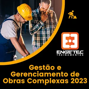 Gestão e Gerenciamento de Obras Complexas 2023 por Engetec Treinamentos