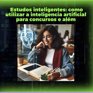 Imagem de capa para o Curso online Estudos Inteligentes: Como Usar IA para Concursos – Palestra + eBook