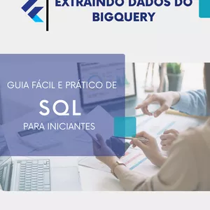 Imagem de capa para o Ebook Extraindo dados do BigQuery