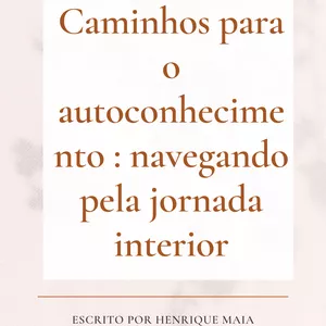 Imagem de capa para o Ebook  Caminhos para o autoconhecimento:navegando pela jornada interior