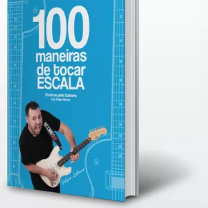 Imagem do curso Livro Digital: 100 maneiras de tocar Escala - Técnicas para Guitarra (Prof. Felipe Ribeiro)