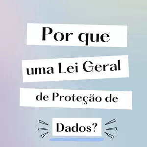 Imagem de capa para o Ebook Por que uma Lei Geral de Proteção de Dados?