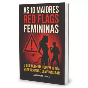 Imagem de capa para o Ebook AS 10 MAIORES RED FLAGS  FEMININAS Que Nenhum Homem  de Alta Performance  Deve Ignorar