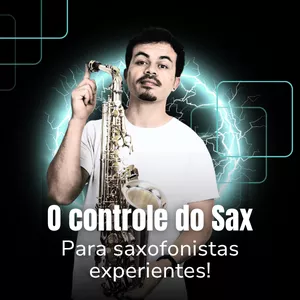 Imagem de O CONTROLE DO SAX (Curso Online) criado por Pablo Ribeiro Sax na hotmart