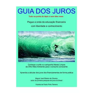 Imagem principal do produto Guia dos Juros - Pegue a onda da educação financeira, de Miguel José Ribeiro de Oliveira e Vicente de Paulo Pinto Teixeira