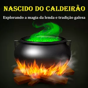 Imagem de capa para o Ebook Nascido do caldeirão Explorando a magia da lenda e tradição galesa