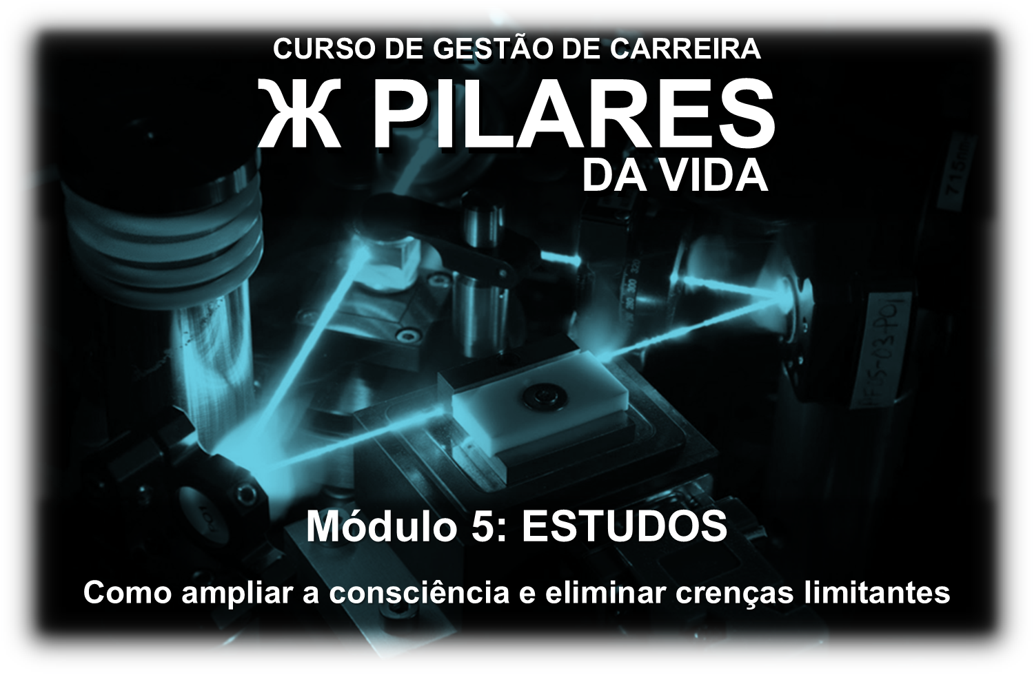 Imagem do curso Programa de Gestão de Carreira PILARES DA VIDA - Módulo 05: ESTUDOS - Como ampliar a consciência e eliminar crenças limitantes