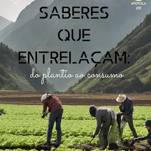 Imagem de capa para o Ebook Apostila - SABERES QUE ENTRELAÇAM: DO PLANTIO AO CONSUMO (Eletiva MG)