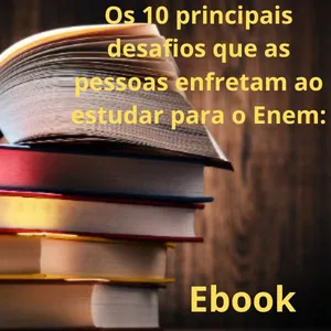 Imagem de capa para o Ebook Os 10 principais desafios que as pessoas enfrentam ao estudar para o Enem.