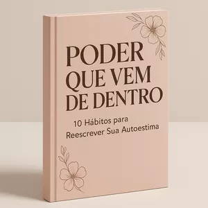 Imagem de capa para o Ebook Poder que vem de dentro: 10 hábitos para reescrever sua autoestima 
