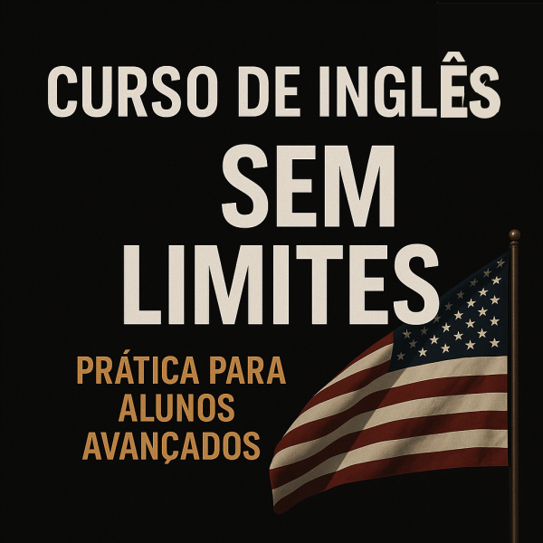 Imagem do curso CURSO DE INGLÊS SEM LIMITES - Prática Contínua para Alunos Avançados