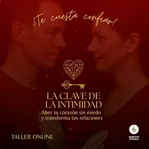 Imagen de portada para Evento online La clave de la intimidad: Abre tu corazón sin miedo y trasforma tus Relaciones