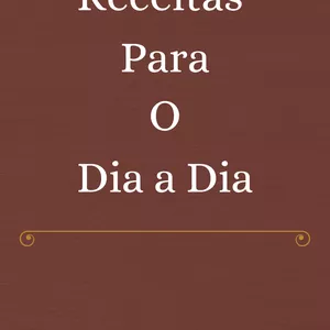 Imagem de capa para o Ebook Receitas Deliciosas Para o Dia a Dia