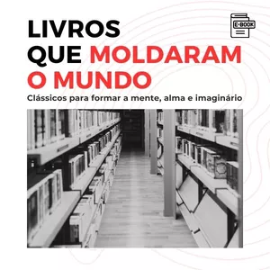 Imagem de capa para o Ebook OS LIVROS QUE MOLDARAM O MUNDO: CLÁSSICOS PARA FORMAR MENTE, ALMA E IMAGINÁRIO