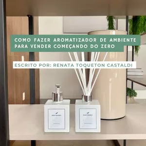 Imagem de capa para o Ebook Como fazer aromatizador de ambiente para vender começando do zero