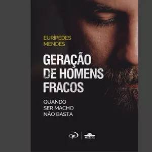 Imagem de capa para o Ebook Geração de Homens Fracos