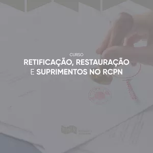 Imagem de capa para o Curso online RETIFICAÇÃO, RESTAURAÇÃO E SUPRIMENTOS NO RCPN
