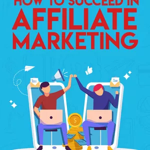 Cover image for Ebook The 'How to Succeed in Affiliate Marketing'